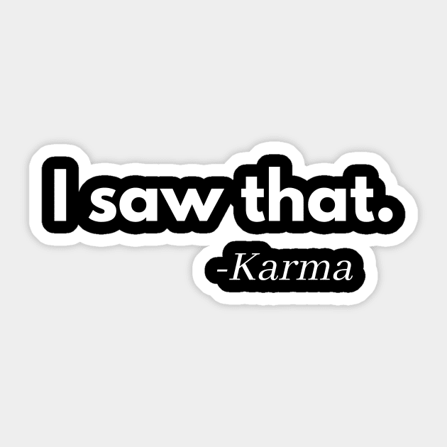 I Saw That Karma Sticker by Word and Saying